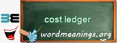 WordMeaning blackboard for cost ledger